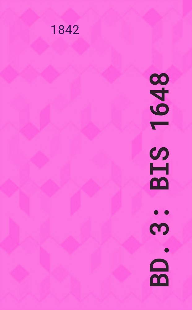 Bd. 3 : [Bis 1648]