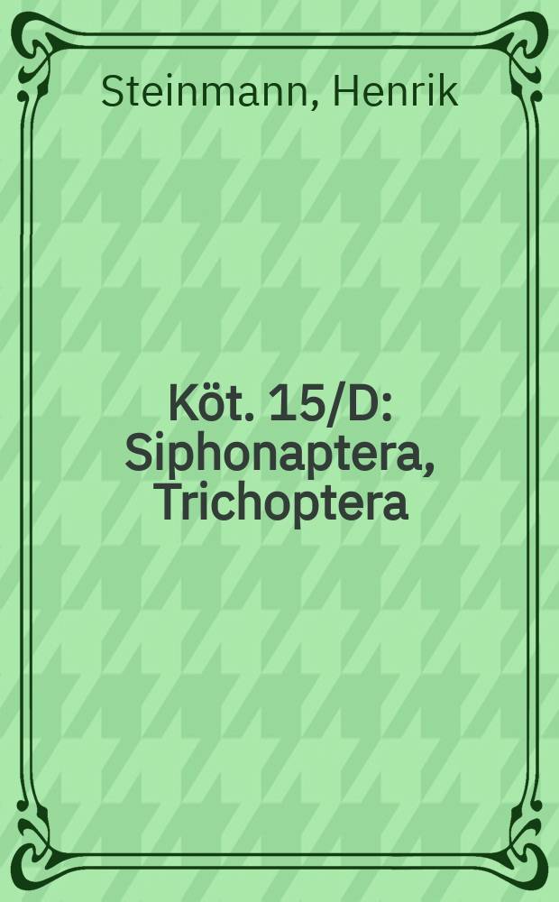 Köt. 15/D : Siphonaptera, Trichoptera