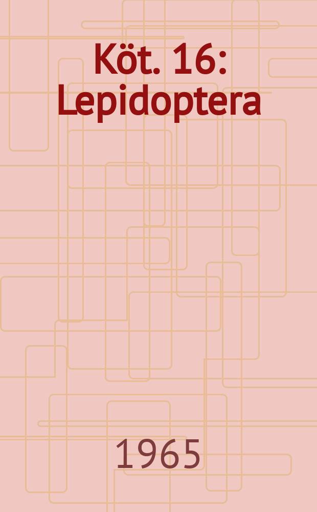 Köt. 16 : Lepidoptera