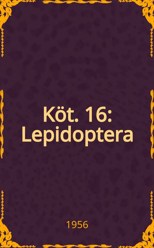 K&ouml;t. 16 : Lepidoptera