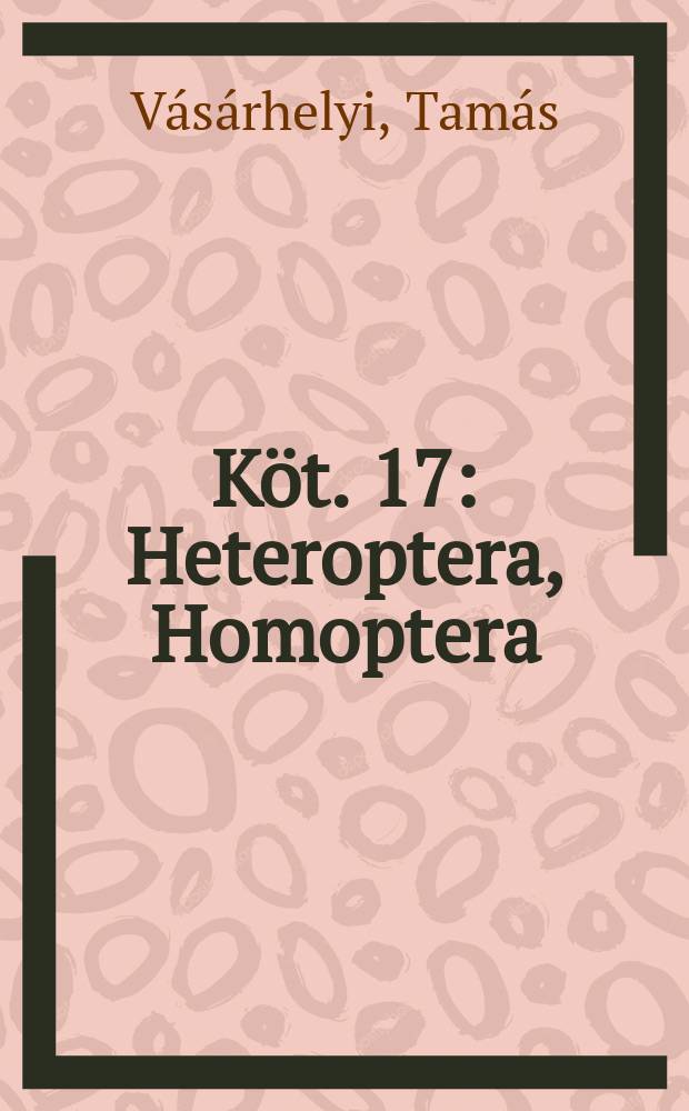 Köt. 17 : Heteroptera, Homoptera