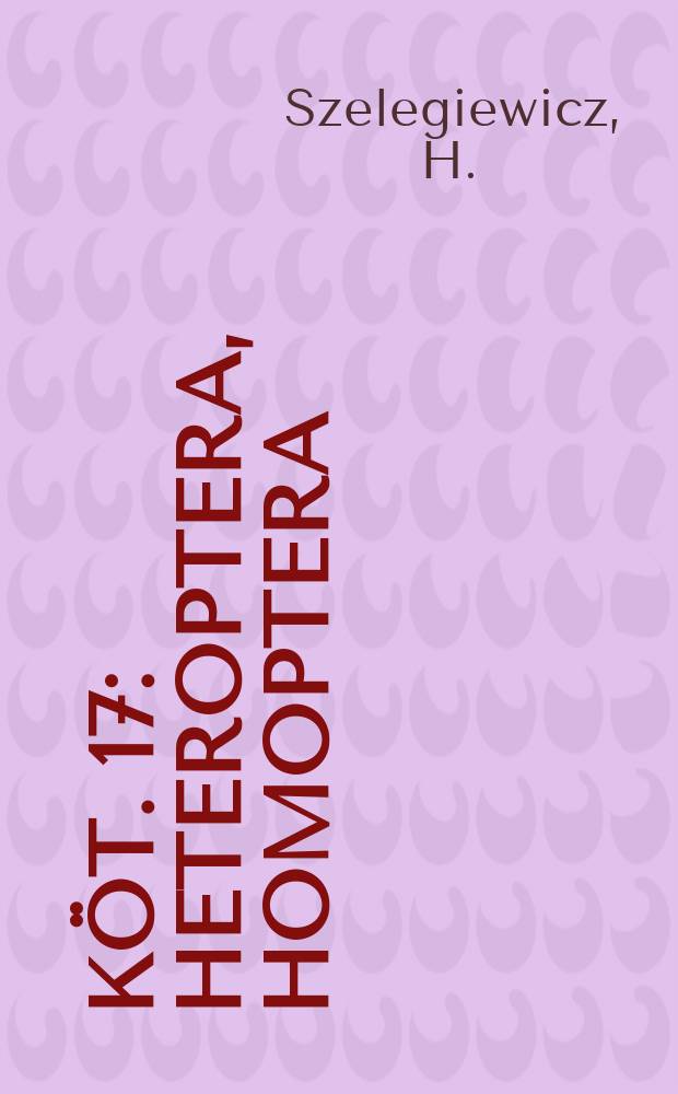 Köt. 17 : Heteroptera, Homoptera