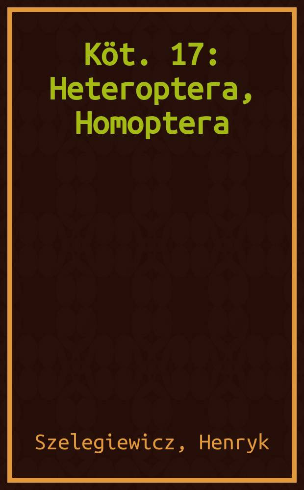 Köt. 17 : Heteroptera, Homoptera