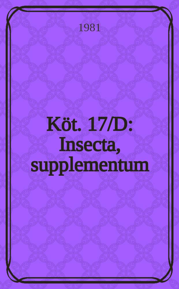 Köt. 17/D : Insecta, supplementum