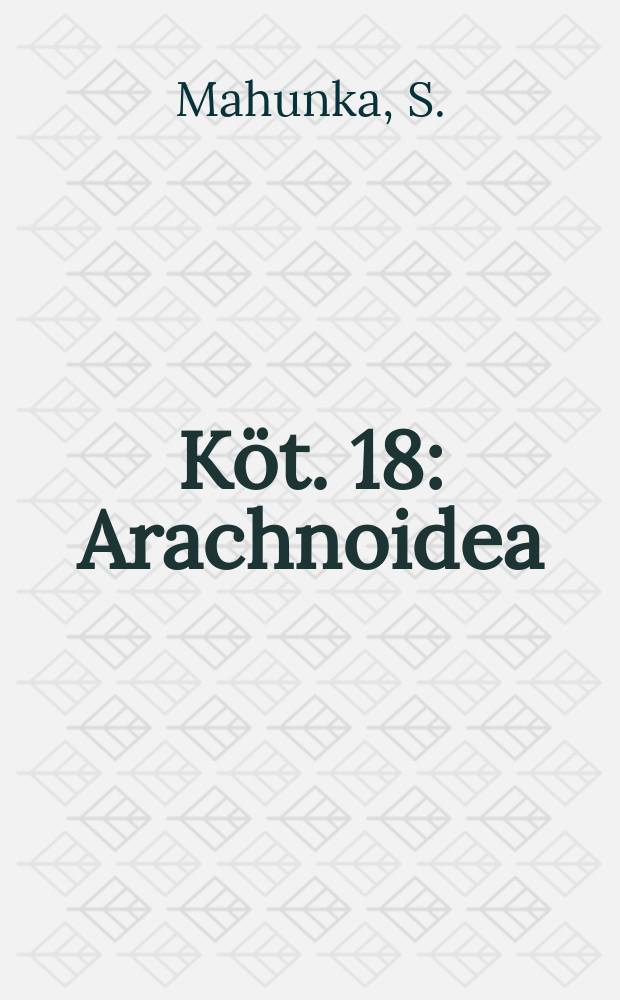Köt. 18 : Arachnoidea