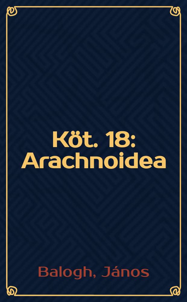 K&ouml;t. 18 : Arachnoidea