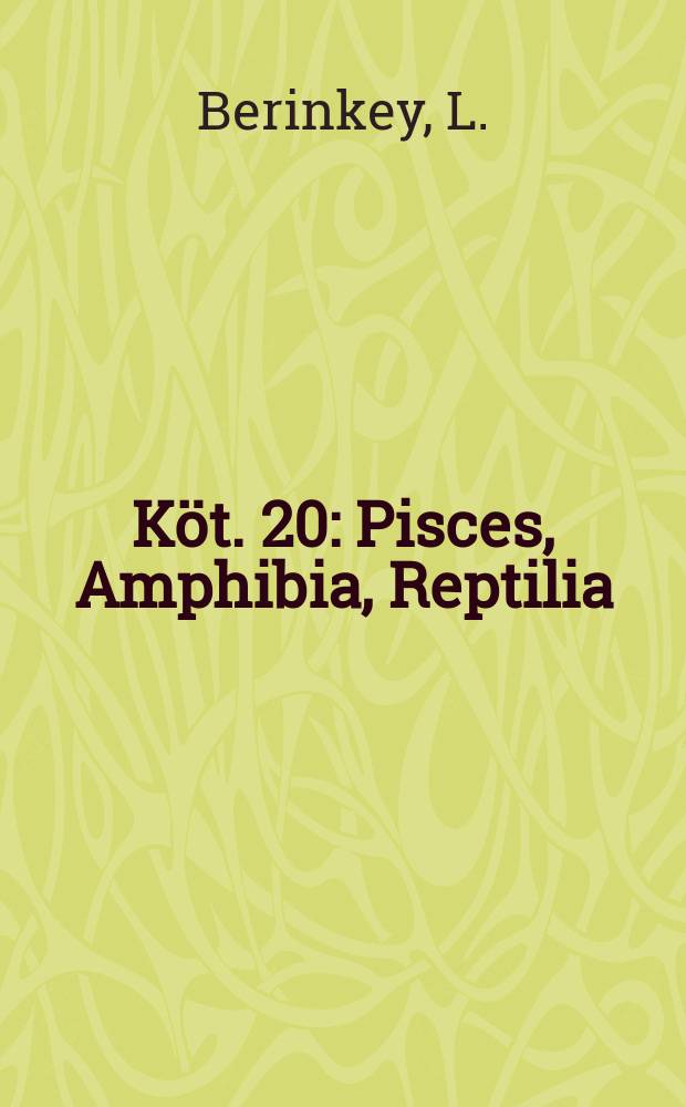Köt. 20 : Pisces, Amphibia, Reptilia