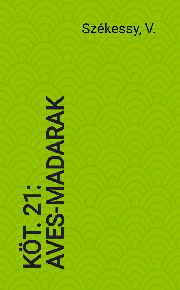 Köt. 21 : Aves-Madarak