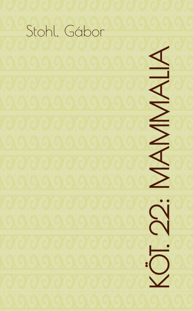 Köt. 22 : Mammalia