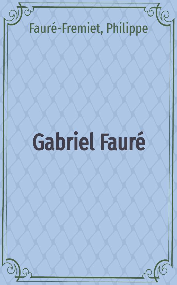 3 : Gabriel Fauré