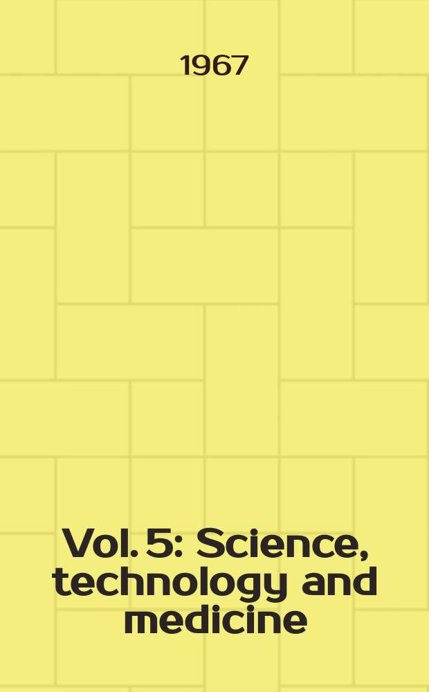 Vol. 5 : Science, technology and medicine