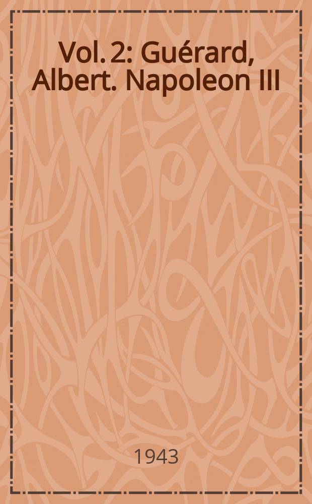 Vol. 2 : Gu&eacute;rard, Albert. Napoleon III