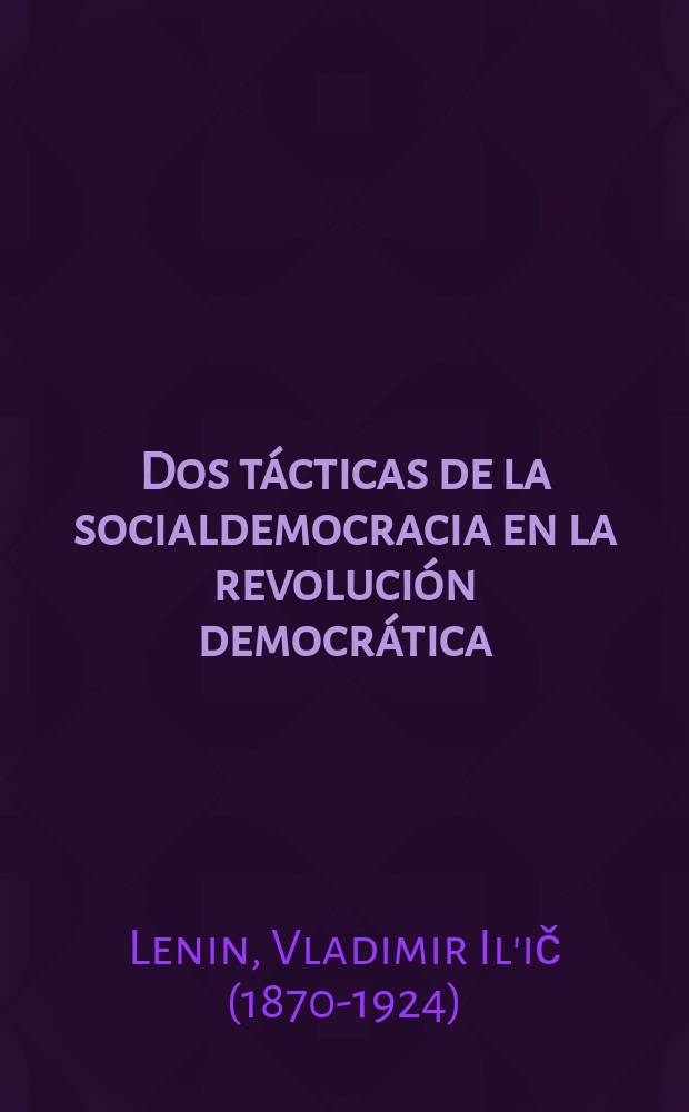 Dos t&aacute;cticas de la socialdemocracia en la revoluci&oacute;n democr&aacute;tica