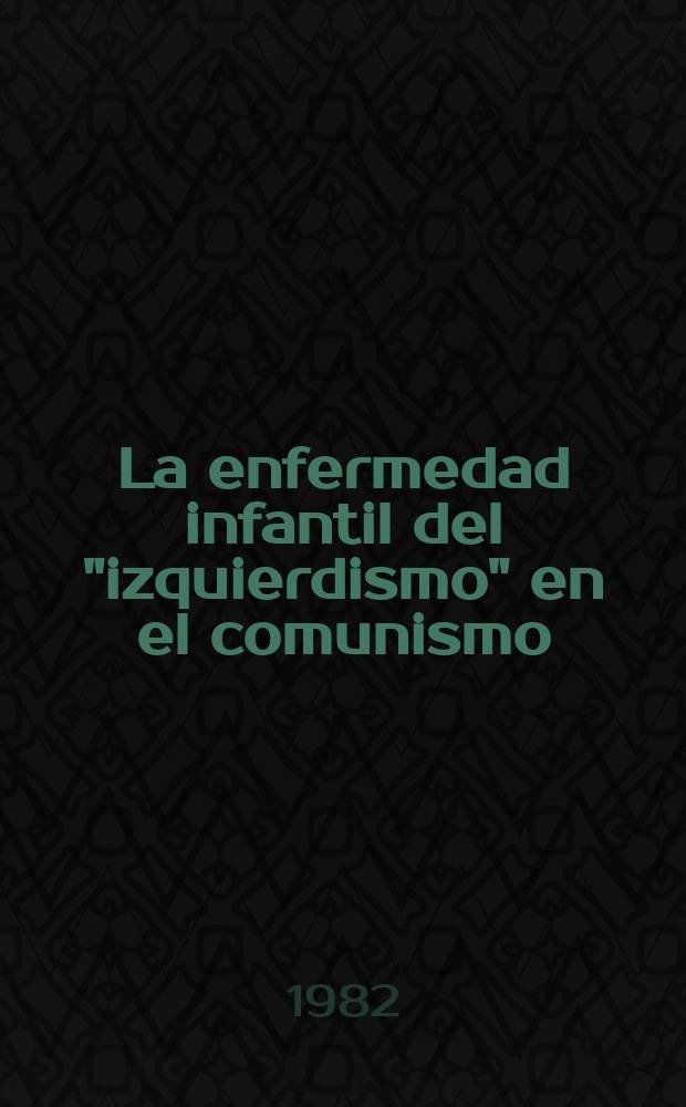 La enfermedad infantil del "izquierdismo" en el comunismo