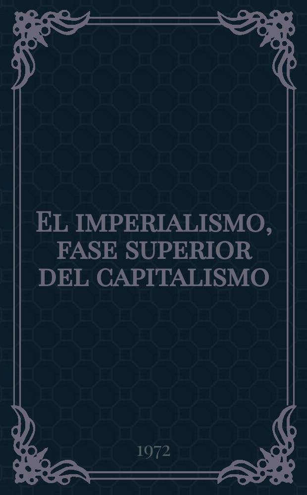 El imperialismo, fase superior del capitalismo : (Esbozo popular)