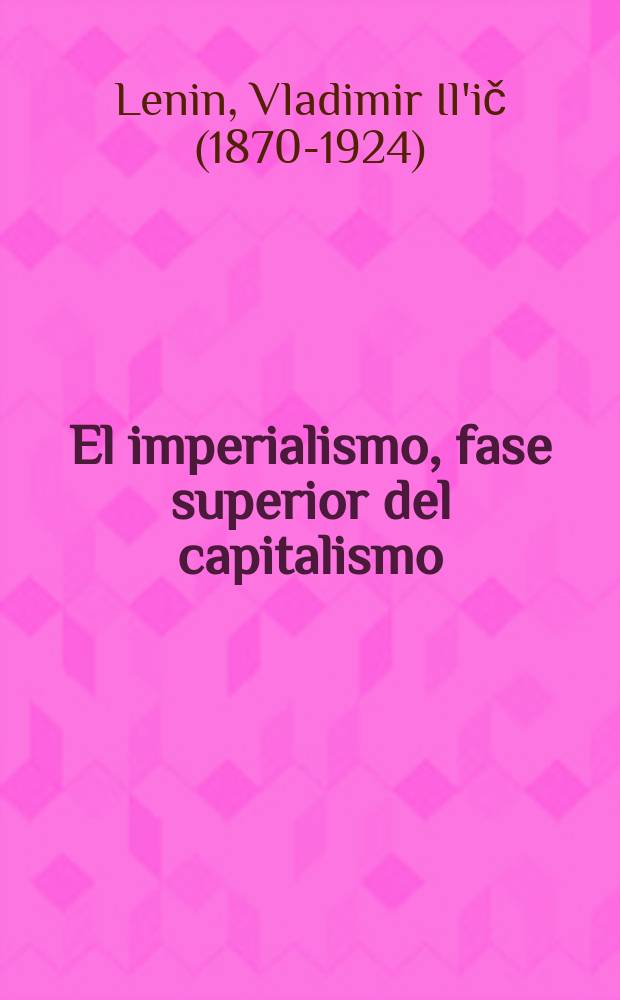 El imperialismo, fase superior del capitalismo : (Esbozo popular)