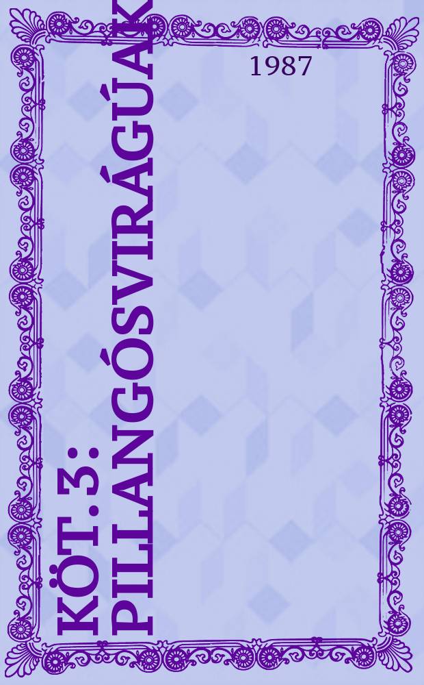 Köt. 3 : Pillangósvirágúak
