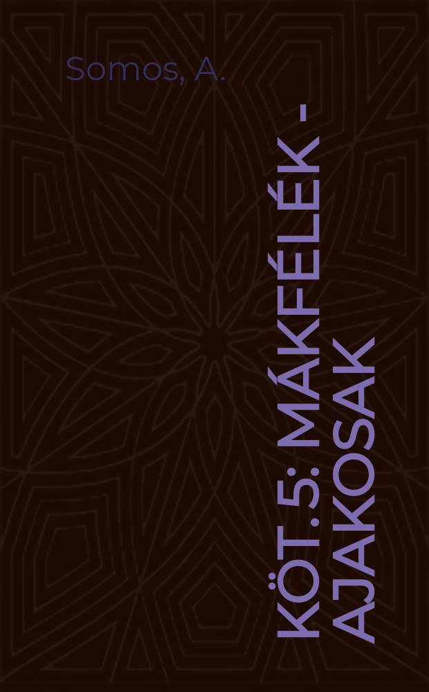 Köt. 5 : Mákfélék - ajakosak