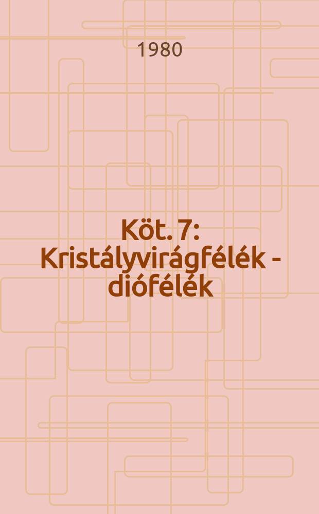 Köt. 7 : Kristályvirágfélék - diófélék