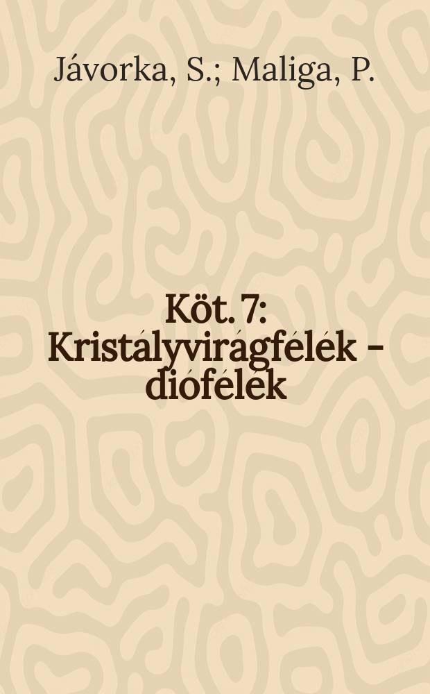 K&ouml;t. 7 : Krist&aacute;lyvir&aacute;gf&eacute;l&eacute;k - di&oacute;f&eacute;l&eacute;k