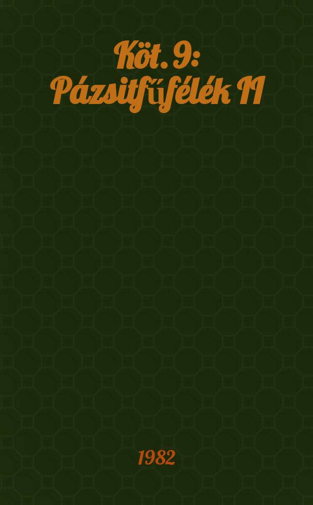 Köt. 9 : Pázsitfűfélék II