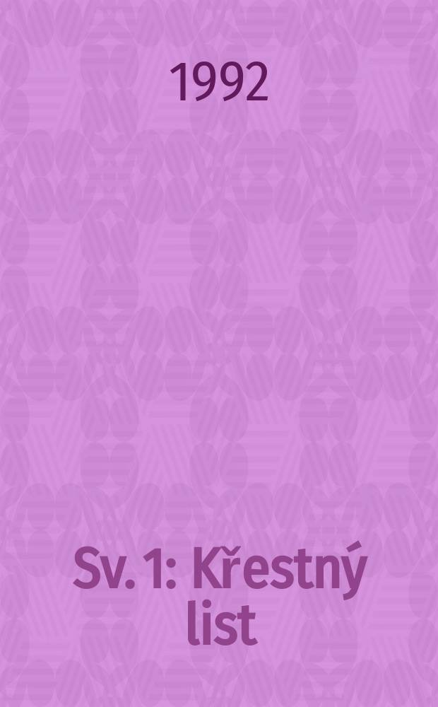 Sv. 1 : Křestn&yacute; list ; &Oacute;dy a variace ; Limb a jin&eacute; b&aacute;sně ; Sedm kant&aacute;t ; Dny v roce ; Roky v dnech