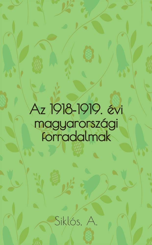 1 : Az 1918-1919. évi magyarországi forradalmak