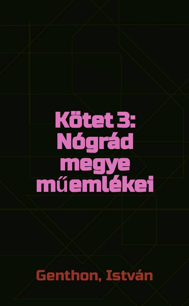 Kötet 3 : Nógrád megye műemlékei