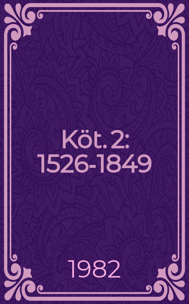 Köt. 2 : 1526-1849