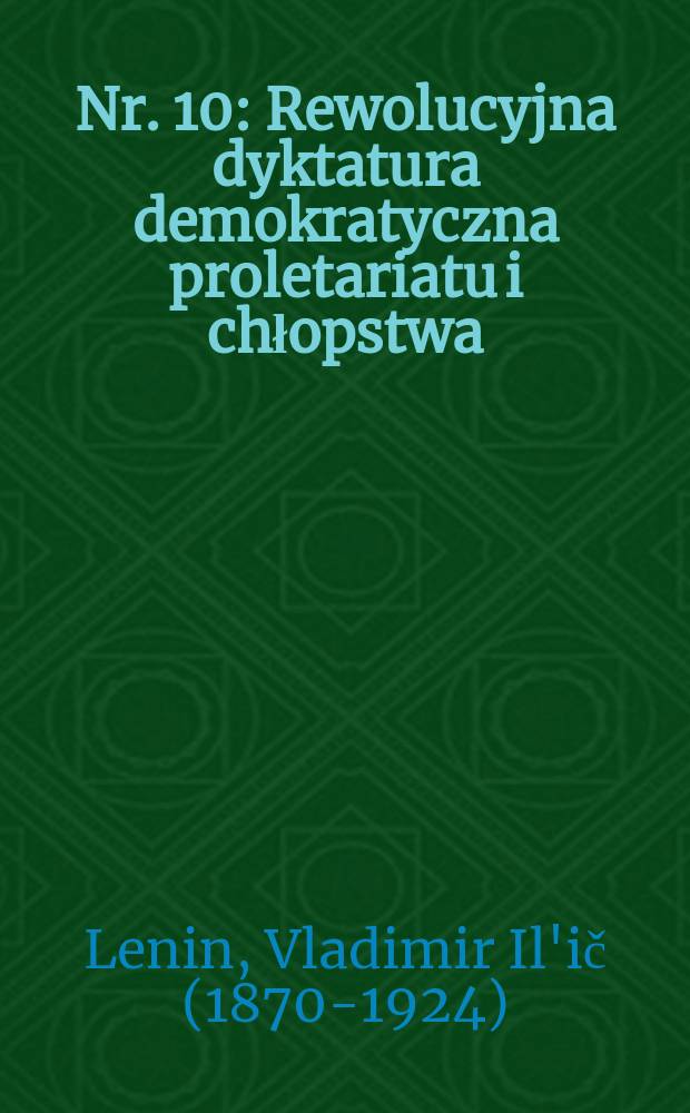 Nr. 10 : Rewolucyjna dyktatura demokratyczna proletariatu i chłopstwa ; Trzeci Zjazd ; Walka proletariatu i lokajstwo burżuazji