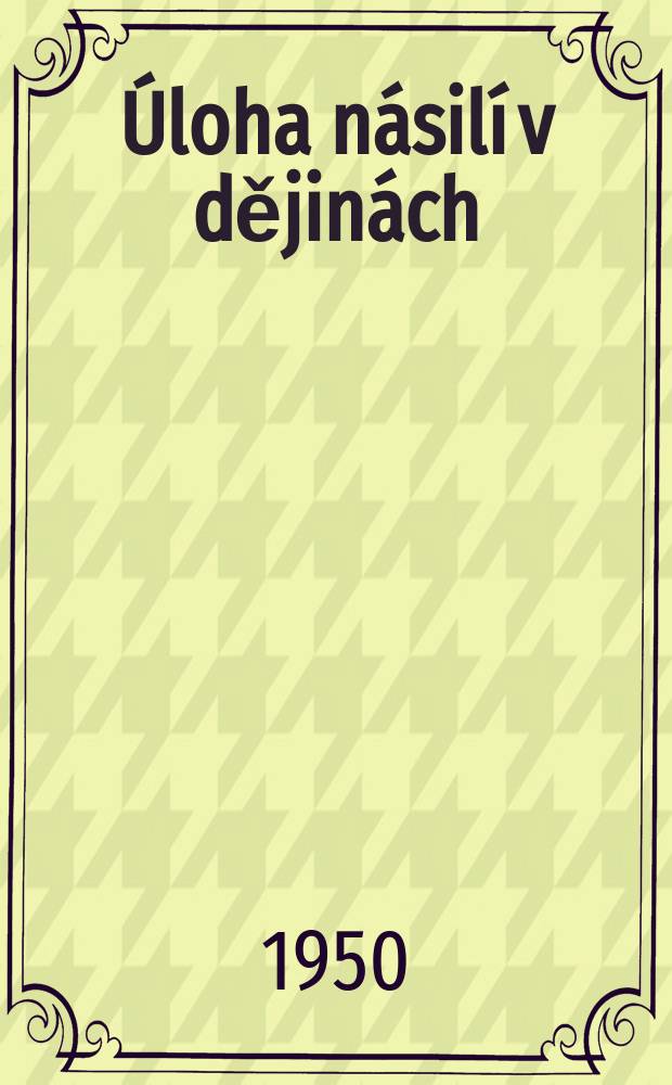 36 : Úloha násilí v dějinách