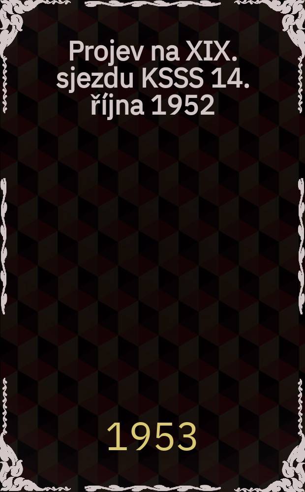 54 : Projev na XIX. sjezdu KSSS 14. ř&iacute;jna 1952