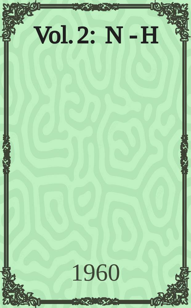 Vol. 2 : N - H