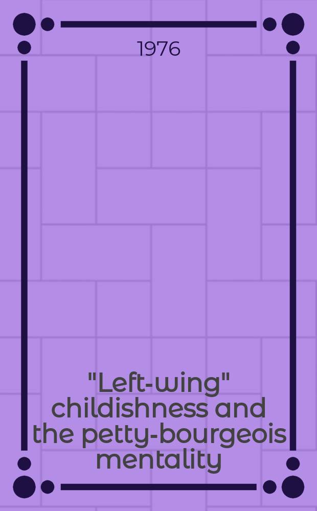 "Left-wing" childishness and the petty-bourgeois mentality