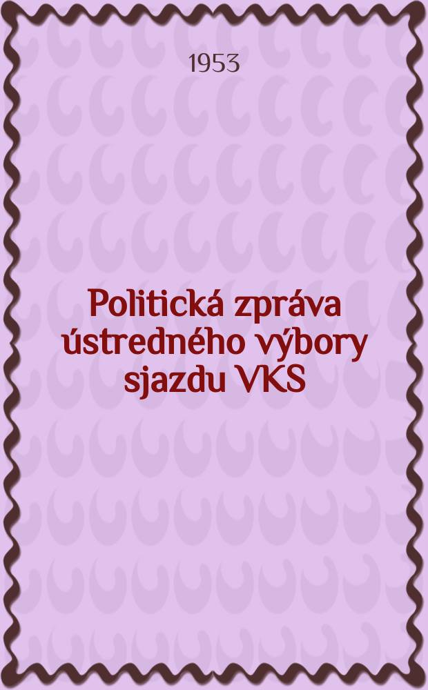 31 : Politick&aacute; zpr&aacute;va &uacute;stredn&eacute;ho v&yacute;bory sjazdu VKS(b)