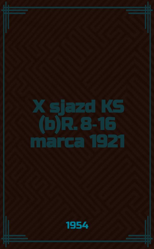 52 : X sjazd KS(b)R. 8-16 marca 1921