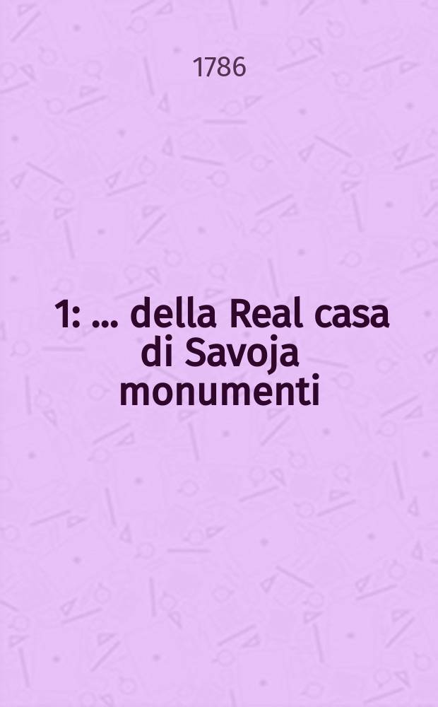 [1] : .. della Real casa di Savoja monumenti