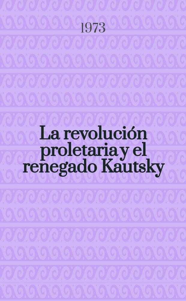 La revolución proletaria y el renegado Kautsky