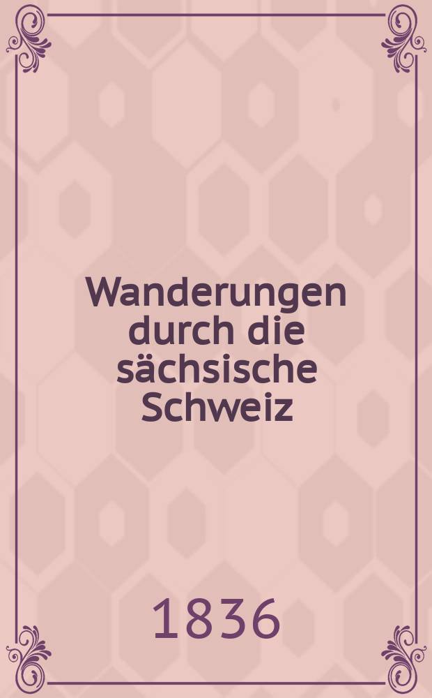 1 : Wanderungen durch die sächsische Schweiz
