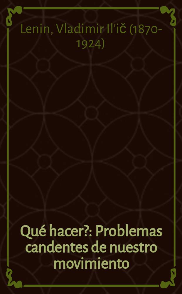 ¿Qué hacer? : Problemas candentes de nuestro movimiento