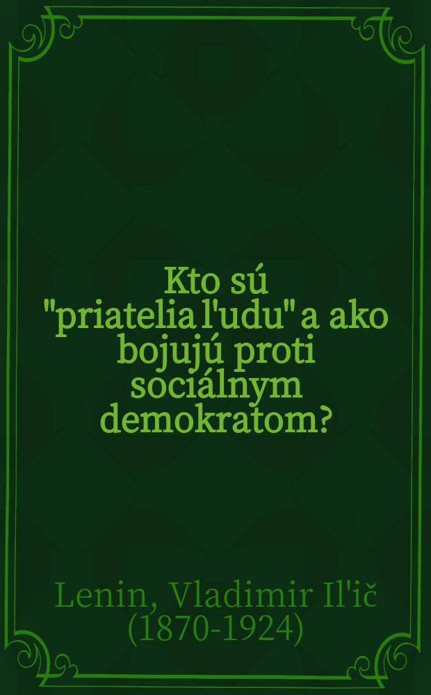 Kto sú "priatelia l'udu" a ako bojujú proti sociálnym demokratom? : (Odpoveď na články "Rusského bogatstva" proti marxistom)