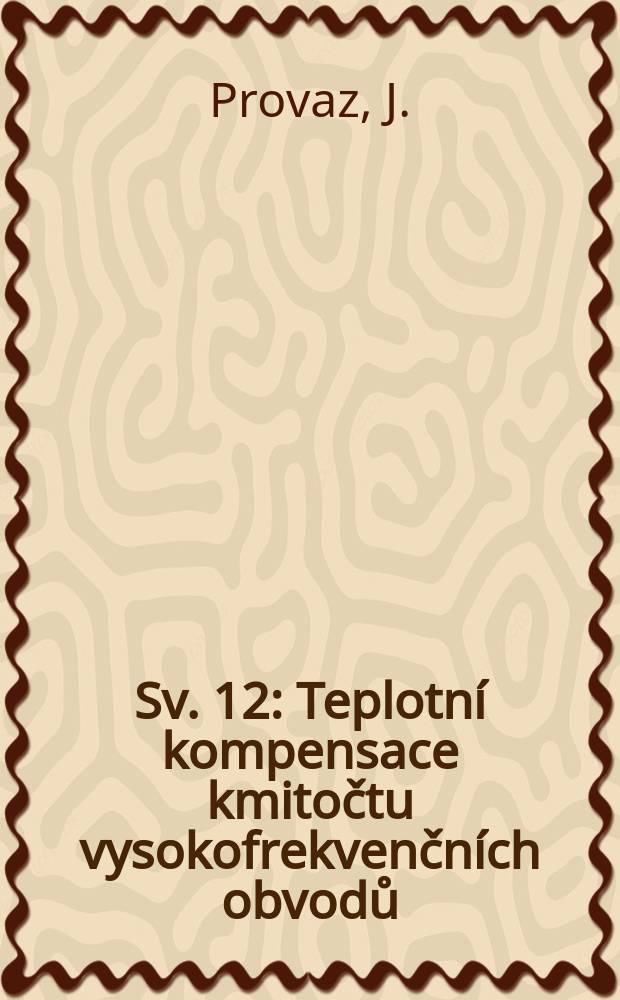 Sv. 12 : Teplotní kompensace kmitočtu vysokofrekvenčních obvodů