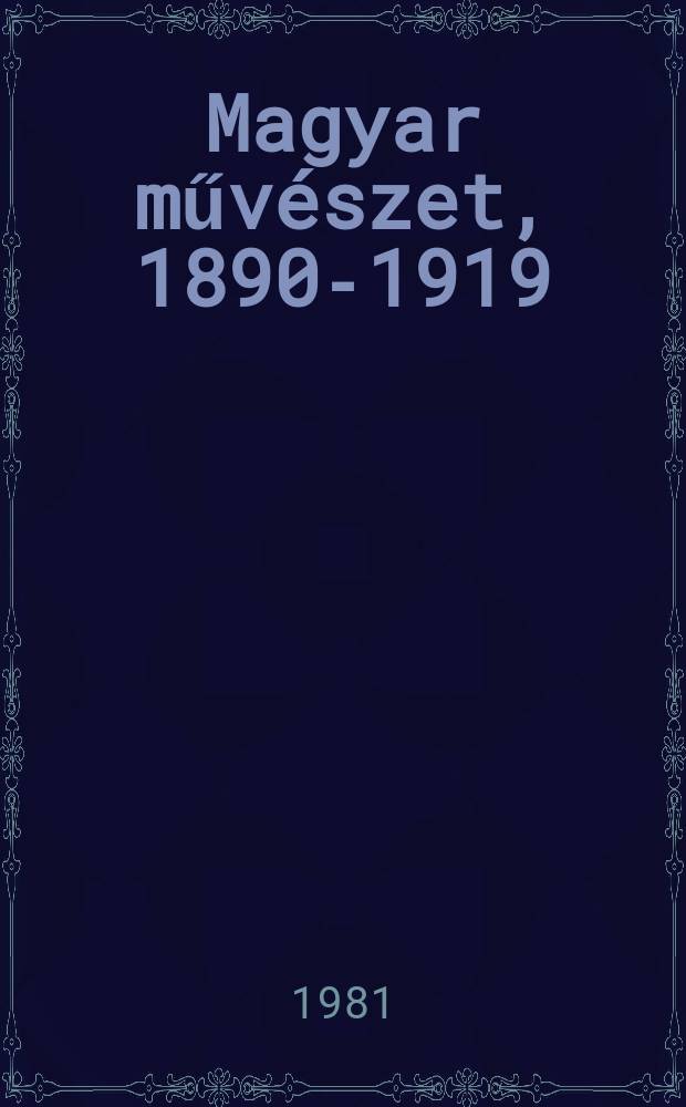 6 : Magyar művészet, 1890-1919