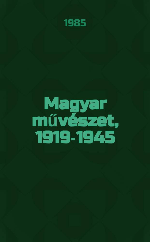7 : Magyar művészet, 1919-1945