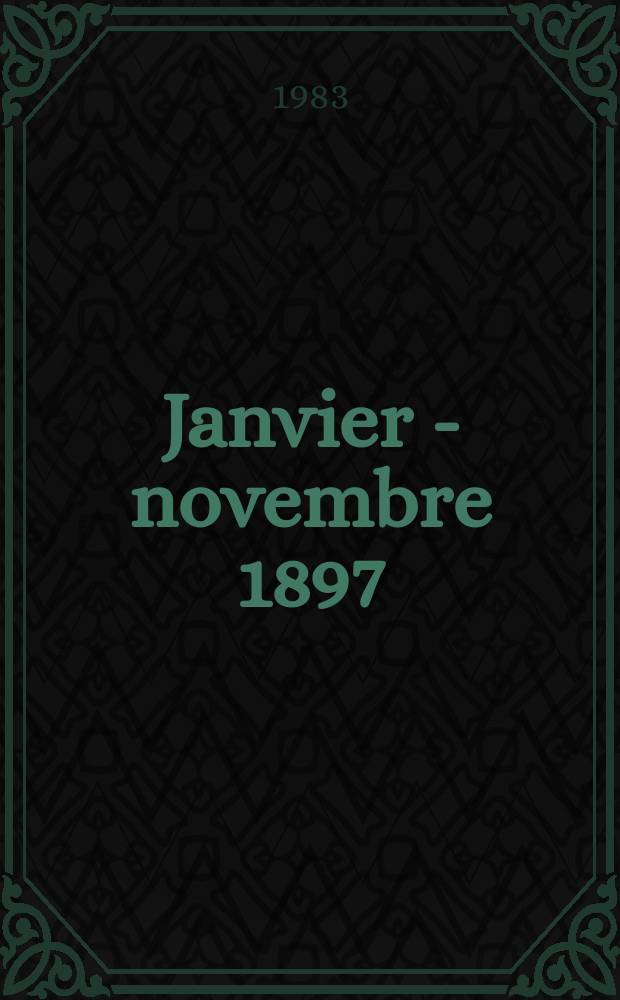 9 : Janvier - novembre 1897