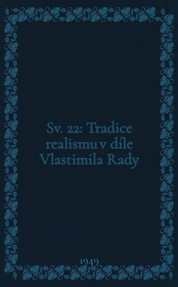 Sv. 22 : Tradice realismu v díle Vlastimila Rady