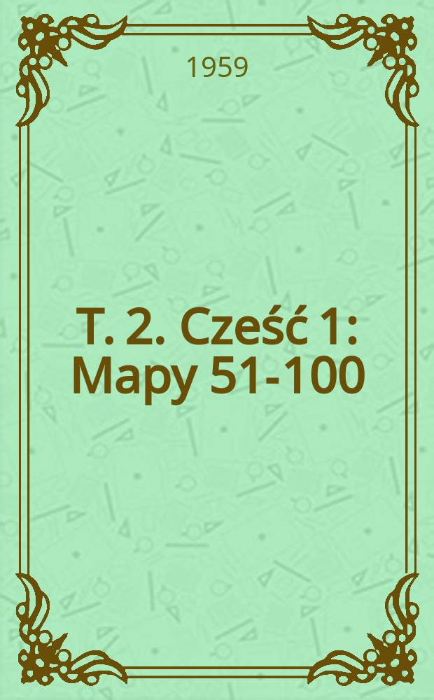T. 2. Cześć 1 : Mapy 51-100