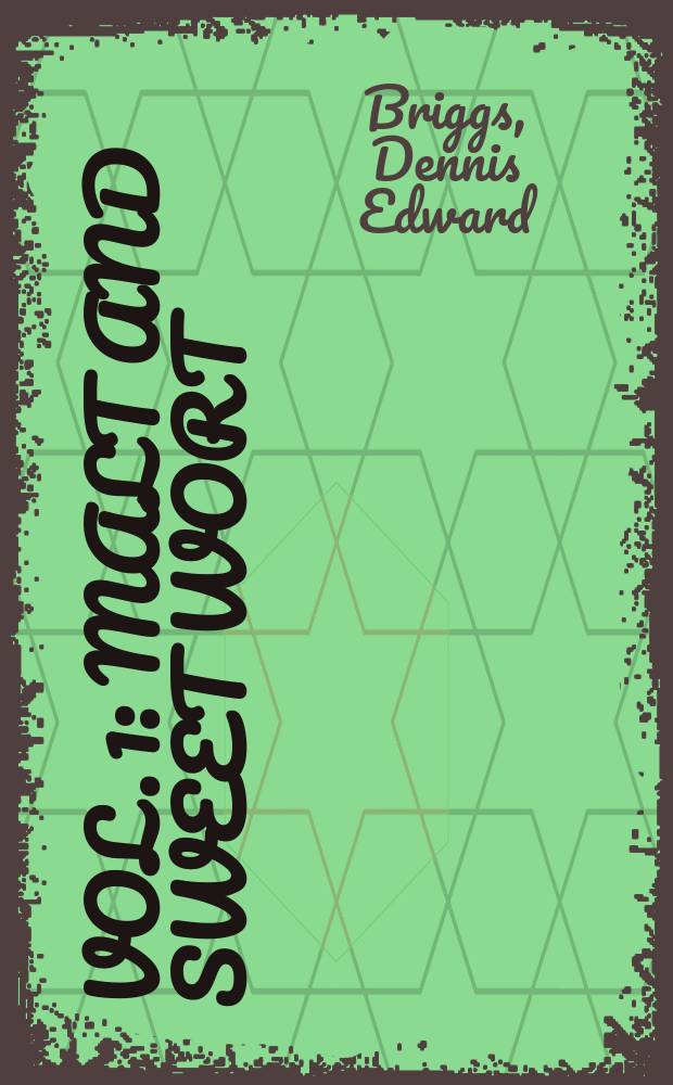 Vol. 1 : Malt and sweet wort