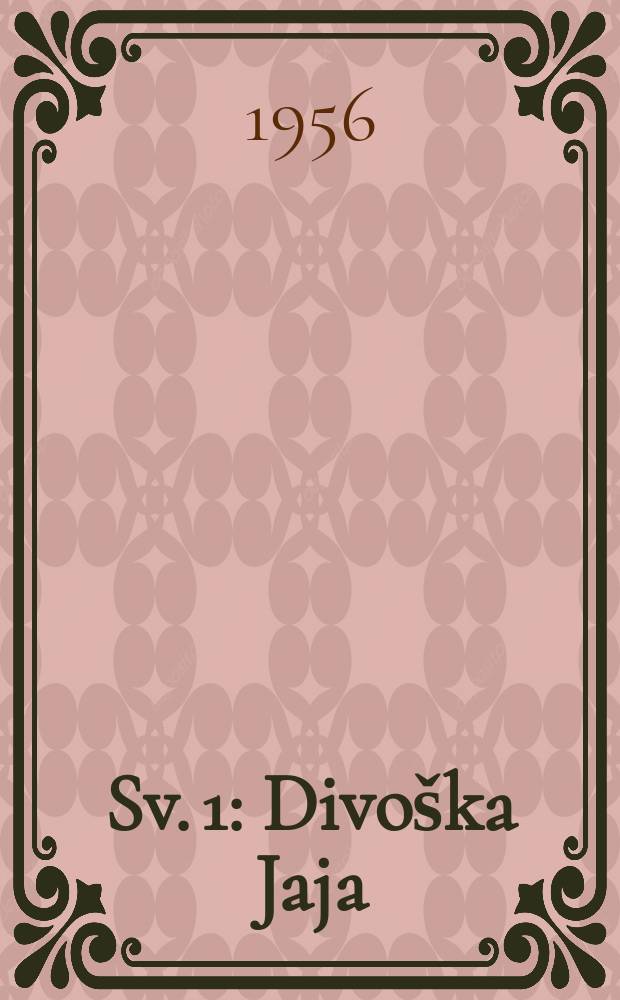 [Sv. 1] : Divoška Jaja