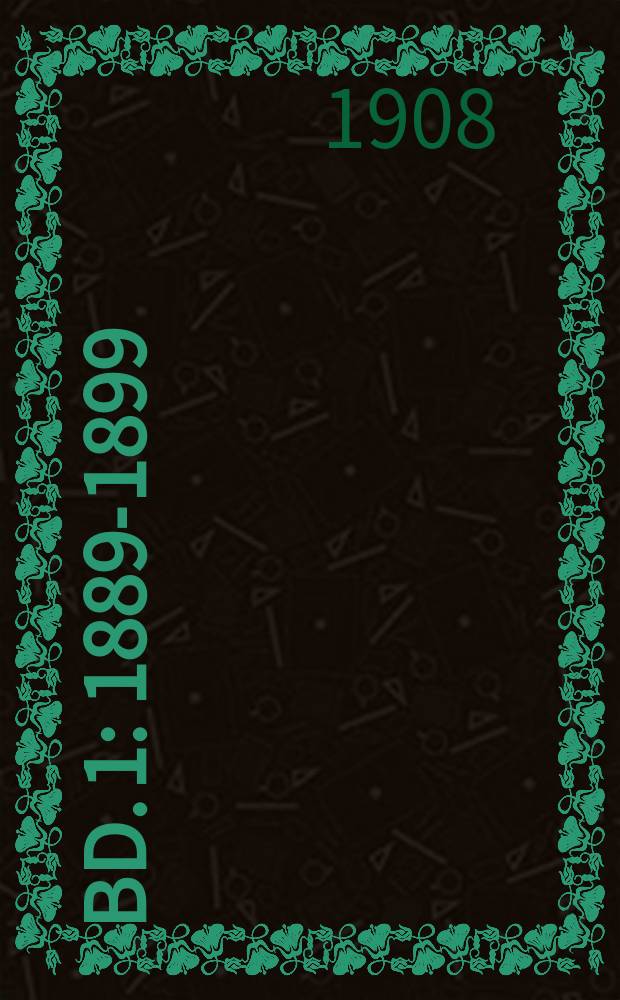 Bd. 1 : 1889-1899